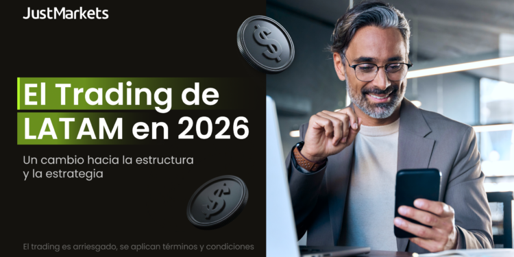 Trading en LATAM en 2026: JustMarkets acompaña el cambio hacia la estructura y la estrategia