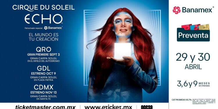 Cirque du Soleil regresa a México con “ECHO”, un audaz y nuevo espectáculo bajo la Gran Carpa