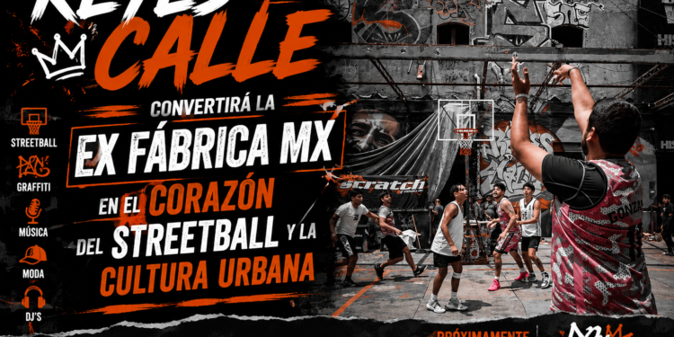 Reyes de la Calle hará de la Ex Fábrica MX el corazón del streetball y la cultura urbana