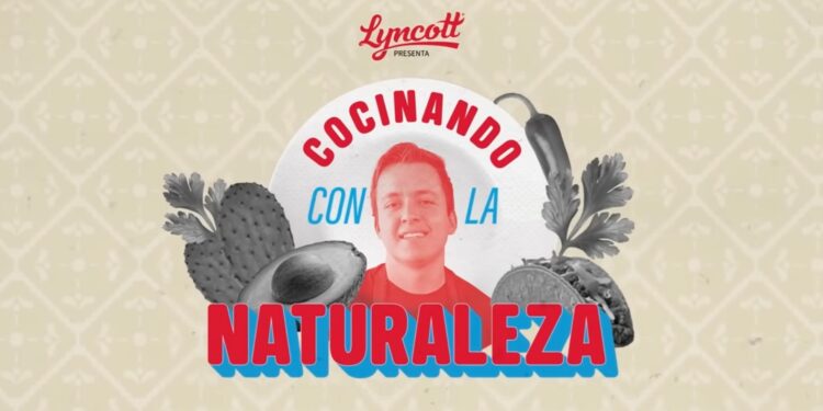 Lyncott celebra la grandeza gastronómica de México con una nueva temporada de su serie: “Cocinando con la Naturaleza”