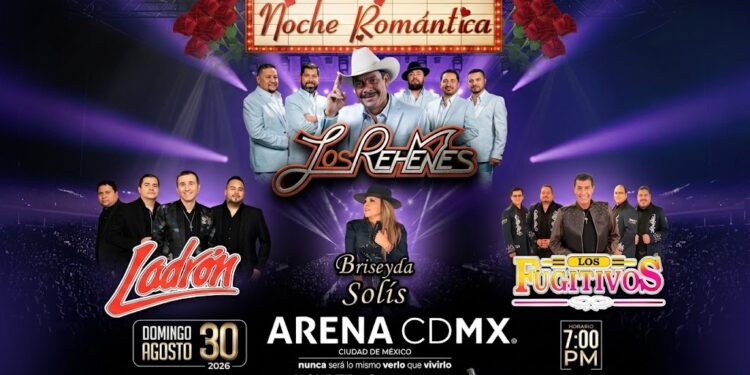 “Noche Romántica” reunirá a Los Rehenes, Ladrón, Briseyda Solís y Los Fugitivos en la Arena CDMX